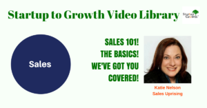 Sales 101, Katie Nelson, Startup to Growth Video Library